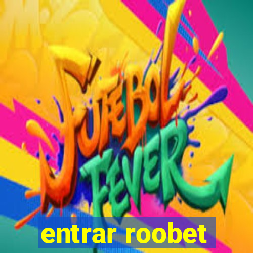 entrar roobet